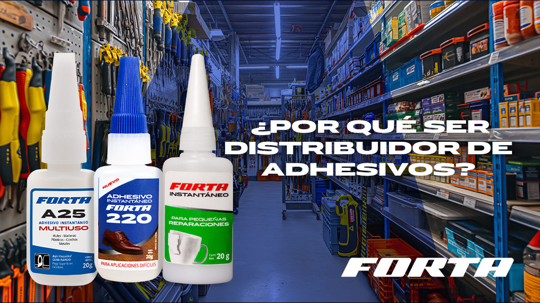 ¿Por qué ser distribuidor de adhesivos forta es un negocio que siempre vende?